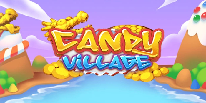 Analisis Cermat Slot Candy Village Dari Sudut Pandang Pemain Lama
