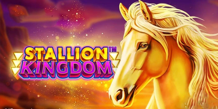 Trik Terbukti Untuk Menang Maxwin di Slot Stallion Kingdom